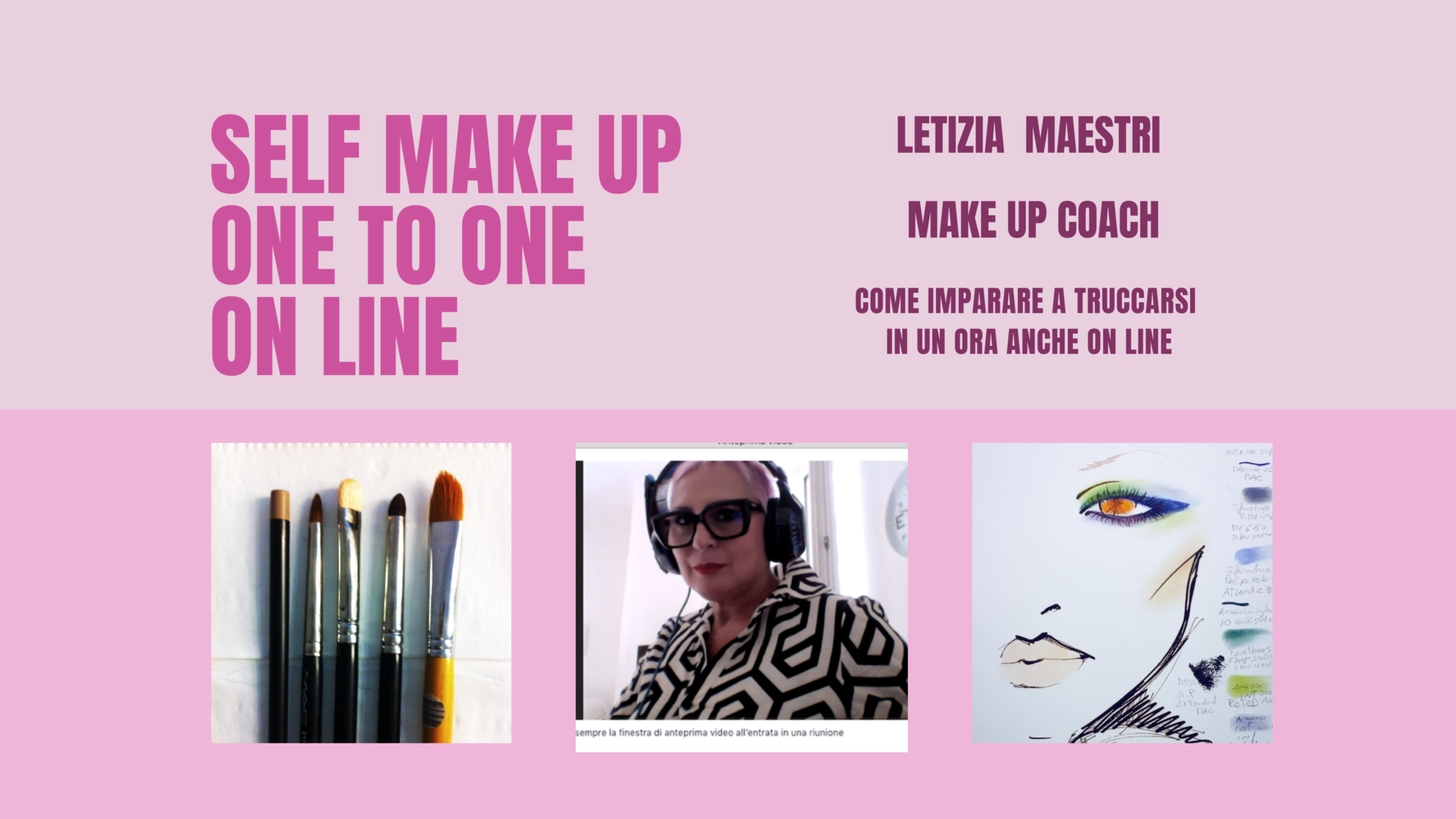 SELF MAKEUP ONE TO ONE ON LINE letizia maestri